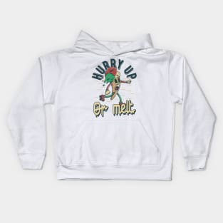 Hurry Up or Melt Kids Hoodie